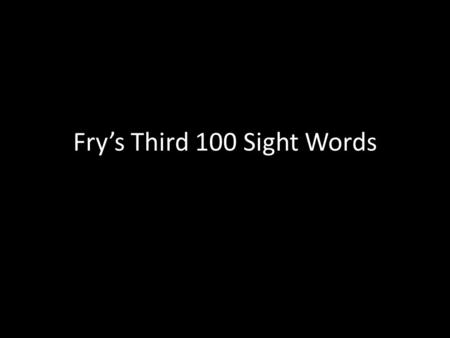 Fry’s Third 100 Sight Words. every near add food.