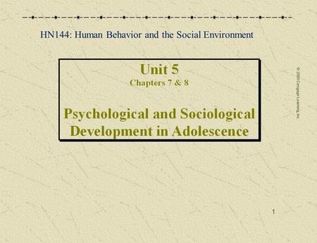 © 2009 Cengage Learning, Inc. 1 HN144: Human Behavior and the Social Environment.