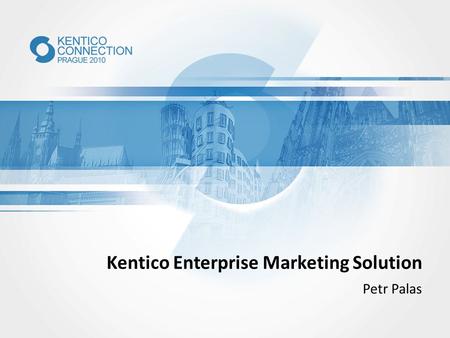 Kentico Enterprise Marketing Solution Petr Palas.