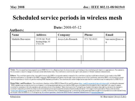 Doc.: IEEE 802.11-08/0619r0 Submission May 2008 M. Benveniste (Avaya Labs) Scheduled service periods in wireless mesh Notice: This document has been prepared.