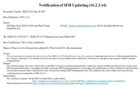 Notification of SFH Updating (16.2.3.14) Document Number: IEEE C80216m-09/2907 Date Submitted: 2009-12-31 Source: Yih-Shen Chen, Kelvin Chou and Paul Cheng.