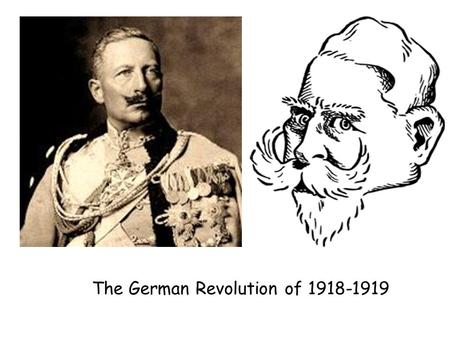 The German Revolution of 1918-1919 Grandson of Queen Victoria… Had a slightly disabled right arm following birth complications… Favourite meal was Currywurst…