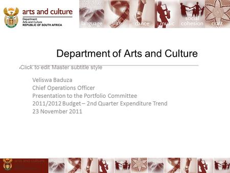 Click to edit Master subtitle style Department of Arts and Culture Veliswa Baduza Chief Operations Officer Presentation to the Portfolio Committee 2011/2012.