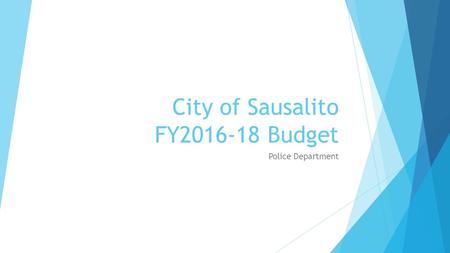 City of Sausalito FY2016-18 Budget Police Department.