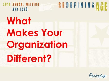 What Makes Your Organization Different?. How Do You See People?