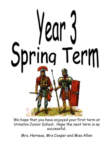 We hope that you have enjoyed your first term at Urmston Junior School. Hope the next term is as successful. Mrs. Harness, Mrs Cooper and Miss Allen.