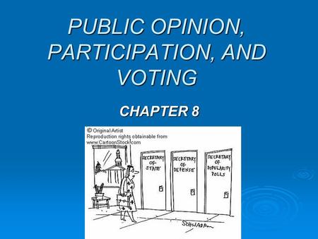 PUBLIC OPINION, PARTICIPATION, AND VOTING CHAPTER 8.
