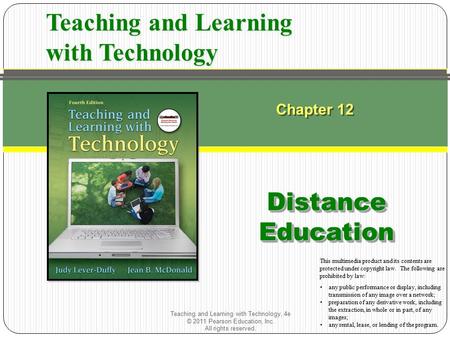 Teaching and Learning with Technology, 4e © 2011 Pearson Education, Inc. All rights reserved. Chapter 12 Distance Education Teaching and Learning with.