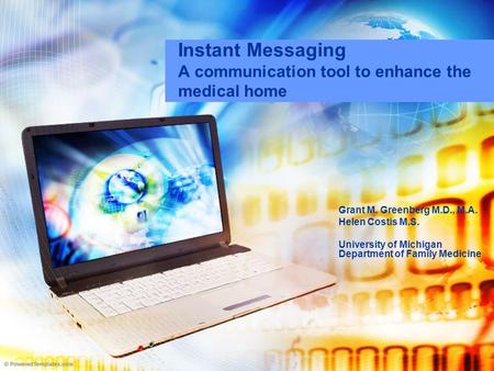 Instant Messaging A communication tool to enhance the medical home Grant M. Greenberg M.D., M.A. Helen Costis M.S. University of Michigan Department of.