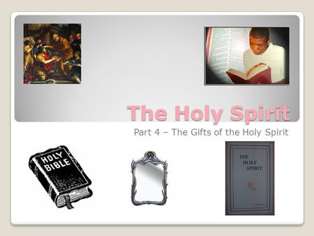 The Holy Spirit Part 4 – The Gifts of the Holy Spirit.