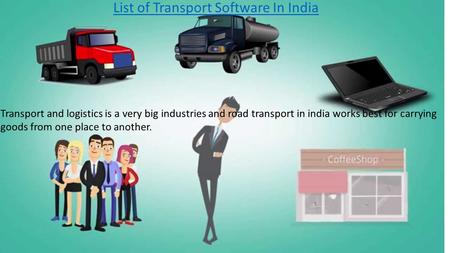 List of Transport Software In India Transport and logistics is a very big industries and road transport in india works best for carrying goods from one.