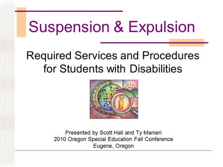 Required Services and Procedures for Students with Disabilities Presented by Scott Hall and Ty Manieri 2010 Oregon Special Education Fall Conference Eugene,