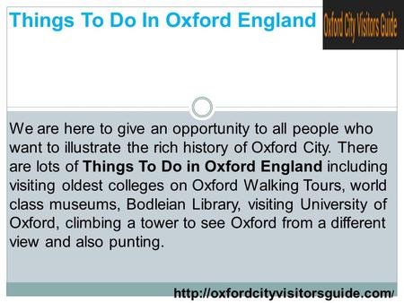 / Things To Do In Oxford England We are here to give an opportunity to all people who want to illustrate the rich history.