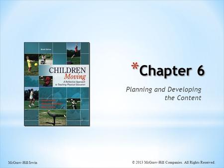 * Chapter 6 Planning and Developing the Content McGraw-Hill/Irwin © 2013 McGraw-Hill Companies. All Rights Reserved.