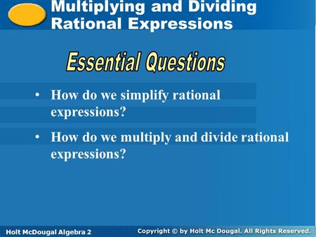 Holt McDougal Algebra 2 Multiplying and Dividing Rational Expressions Multiplying and Dividing Rational Expressions Holt Algebra 2Holt McDougal Algebra.