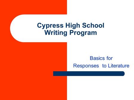 Cypress High School Writing Program Basics for Responses to Literature.