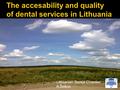 Lithuanian Dental Chamber A.Šeikus. We have many specialists, because from inheritance from older times. Now the proportion is decreasing.