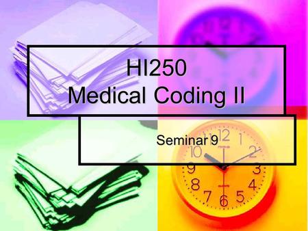 HI250 Medical Coding II Seminar 9. Unit 9 E/M codes E/M codes Evaluation and Management coding Evaluation and Management coding Documentation in the patient’s.