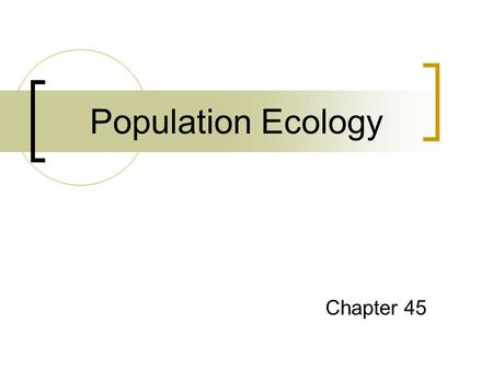 Population Ecology Chapter 45. Population A group of individuals of the same species occupying a given area Can be described by demographics  Vital statistics.