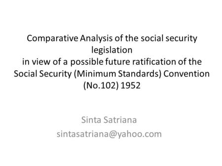 Comparative Analysis of the social security legislation in view of a possible future ratification of the Social Security (Minimum Standards) Convention.