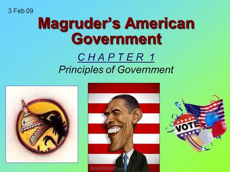 Magruder’s American Government C H A P T E R 1 Principles of Government 3 Feb 09.