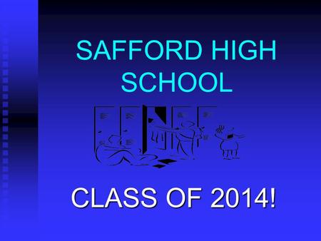 SAFFORD HIGH SCHOOL CLASS OF 2014!. GIFT & Safford Academy We need proof of registration from EAC to put those classes on your schedule and to give you.