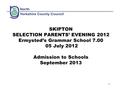 1 SKIPTON SELECTION PARENTS’ EVENING 2012 Ermysted’s Grammar School 7.00 05 July 2012 Admission to Schools September 2013.