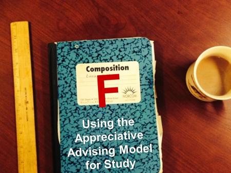 F Using the Appreciative Advising Model for Study Strategies Coaching.