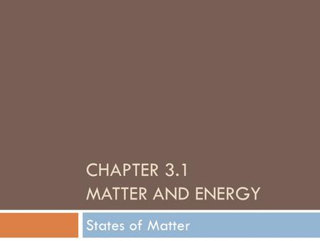 Chapter 3.1 Matter and Energy