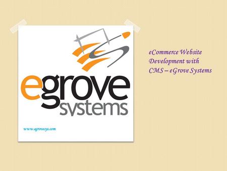 ECommerce Website Development with CMS – eGrove Systems www.egrovesys.com.