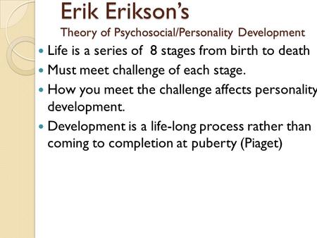 Erik Erikson’s Theory of Psychosocial/Personality Development