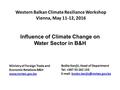 Western Balkan Climate Resiliance Workshop Vienna, May 11-12, 2016 Influence of Climate Change on Water Sector in B&H Ministry of Foreign Trade and Economic.