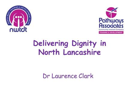 Dr Laurence Clark Delivering Dignity in North Lancashire.