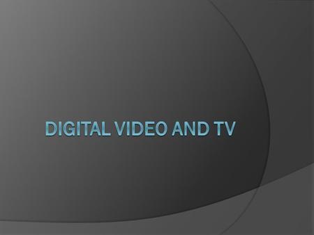 Digital video  Digital video has become a major source of information, because currently there are many different devices with the function of video.