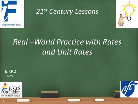 21 st Century Lessons Real –World Practice with Rates and Unit Rates 1 6.RP.2 Day 3.