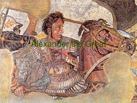 Alexander the Great. Macedonia  Located to the north of Greece  After Peloponnesian War Macedonia controls Greece.