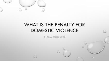 WHAT IS THE PENALTY FOR DOMESTIC VIOLENCE IN NEW YORK CITY?