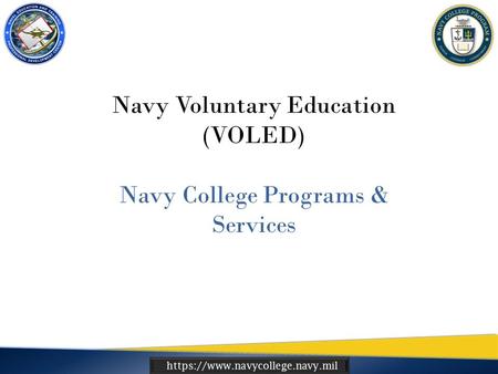 Https://www.navycollege.navy.mil Navy Voluntary Education (VOLED) Navy College Programs & Services.