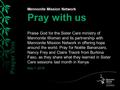 Mennonite Mission Network Pray with us Praise God for the Sister Care ministry of Mennonite Women and its partnership with Mennonite Mission Network in.