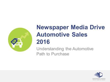 Newspaper Media Drive Automotive Sales 2016 Understanding the Automotive Path to Purchase.