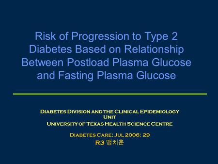 Risk of Progression to Type 2 Diabetes Based on Relationship Between Postload Plasma Glucose and Fasting Plasma Glucose Diabetes Division and the Clinical.