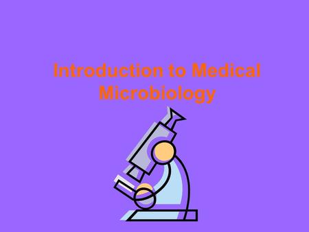 Introduction to Medical Microbiology. On a sheet of notebook paper, respond to the following questions. 1. What do you already know about microbiology?
