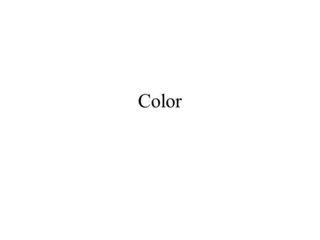 Color. The Color Spectrum ROY G BiV Black and white Solar Spectrum Colors of Objects Check Question.