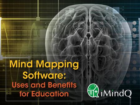 Mind Mapping Software: Uses and Benefits for Education.
