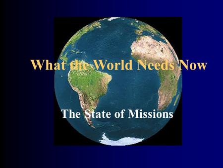 What the World Needs Now The State of Missions.