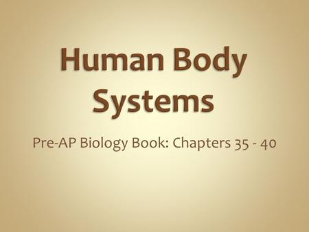 Pre-AP Biology Book: Chapters 35 - 40. Pre-AP Biology Book: Pages 1009 - 1024.