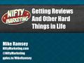 Getting Reviews And Other Hard Things in Mike Ramsey NiftyMarketing.com gplus.to/MikeRamsey.