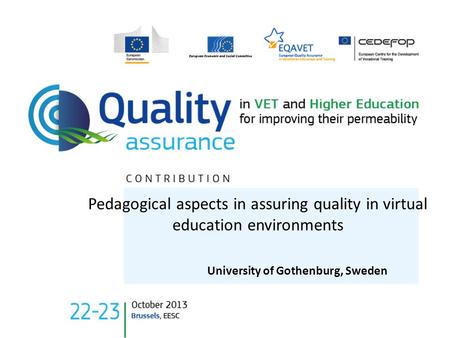 Pedagogical aspects in assuring quality in virtual education environments University of Gothenburg, Sweden.