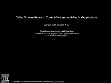 Celiac Disease Genetics: Current Concepts and Practical Applications Ludvig M. Sollid, Benedicte A. Lie Clinical Gastroenterology and Hepatology Volume.