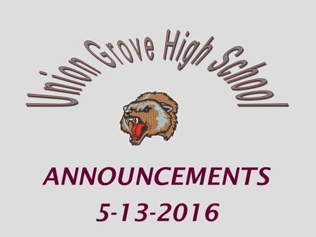 ANNOUNCEMENTS 5-13-2016. Senior Lunch TODAY in the gym.